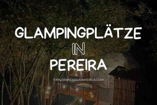 Glampingplätze in Pereira