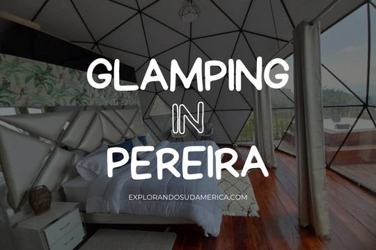 Glamping in Pereira