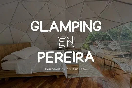 Glamping en Pereira