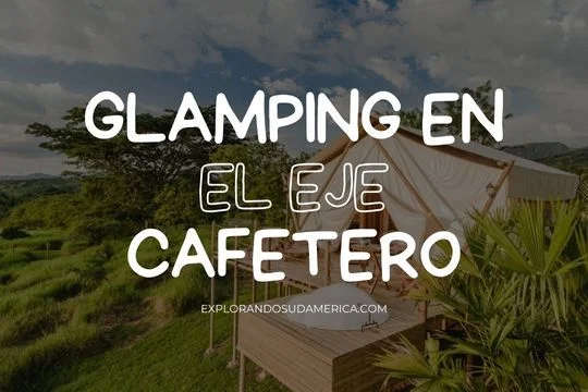 Glamping en el eje cafetero